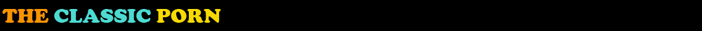 The Classic Porn